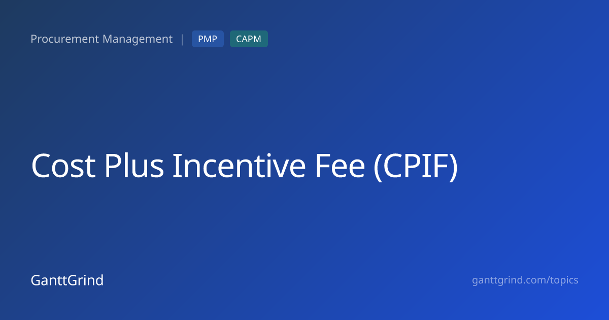 Cost Plus Incentive Fee (CPIF) — PMP Definition & Examples